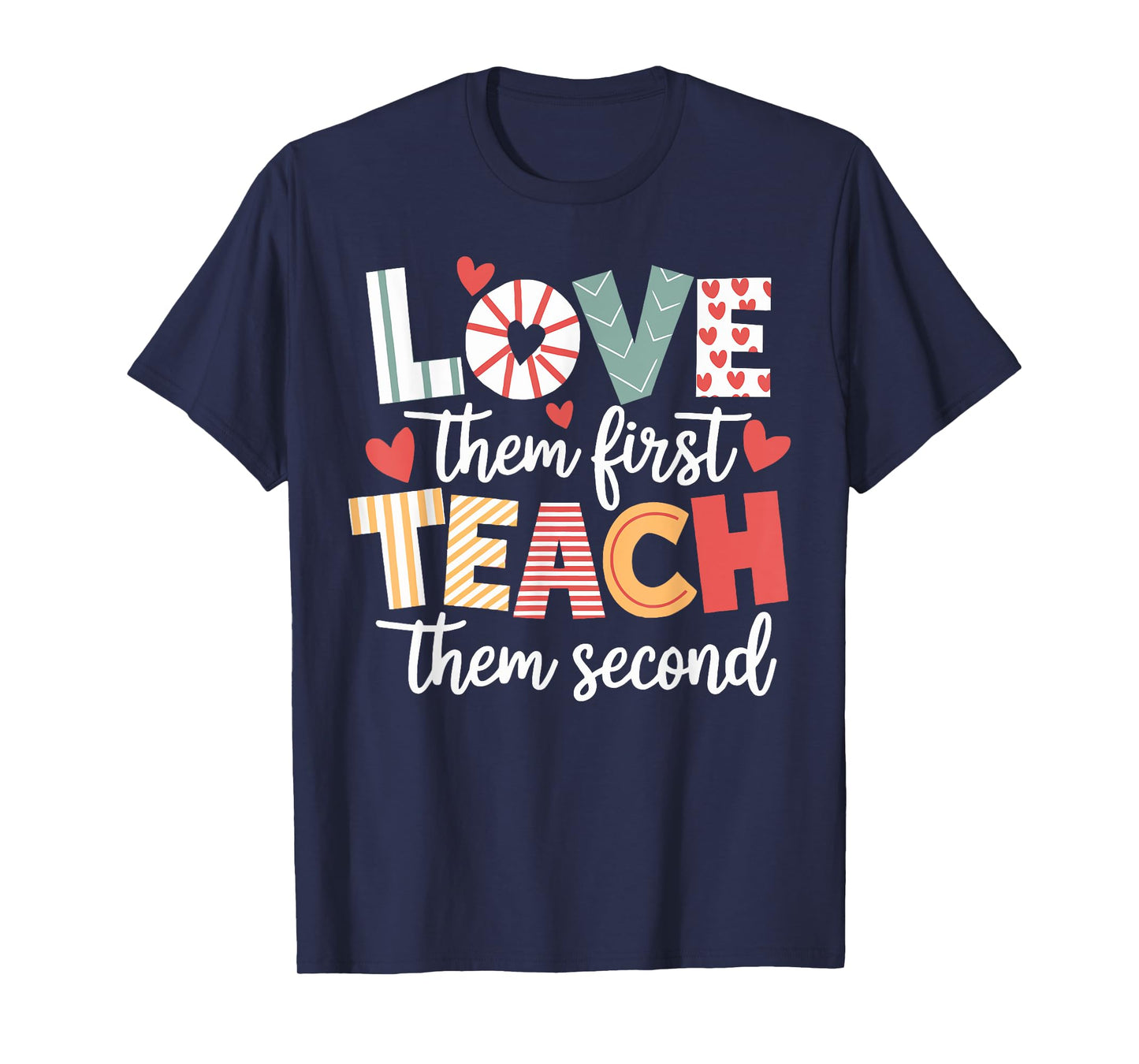 Love Them First Teach Them Second Teacher Appreciation T-Shirt