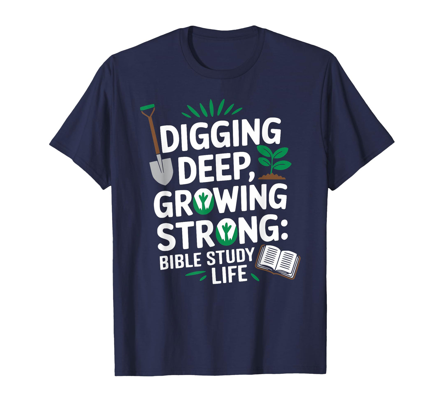 Digging Deep, Growing Strong: Bible Study Life T-Shirt