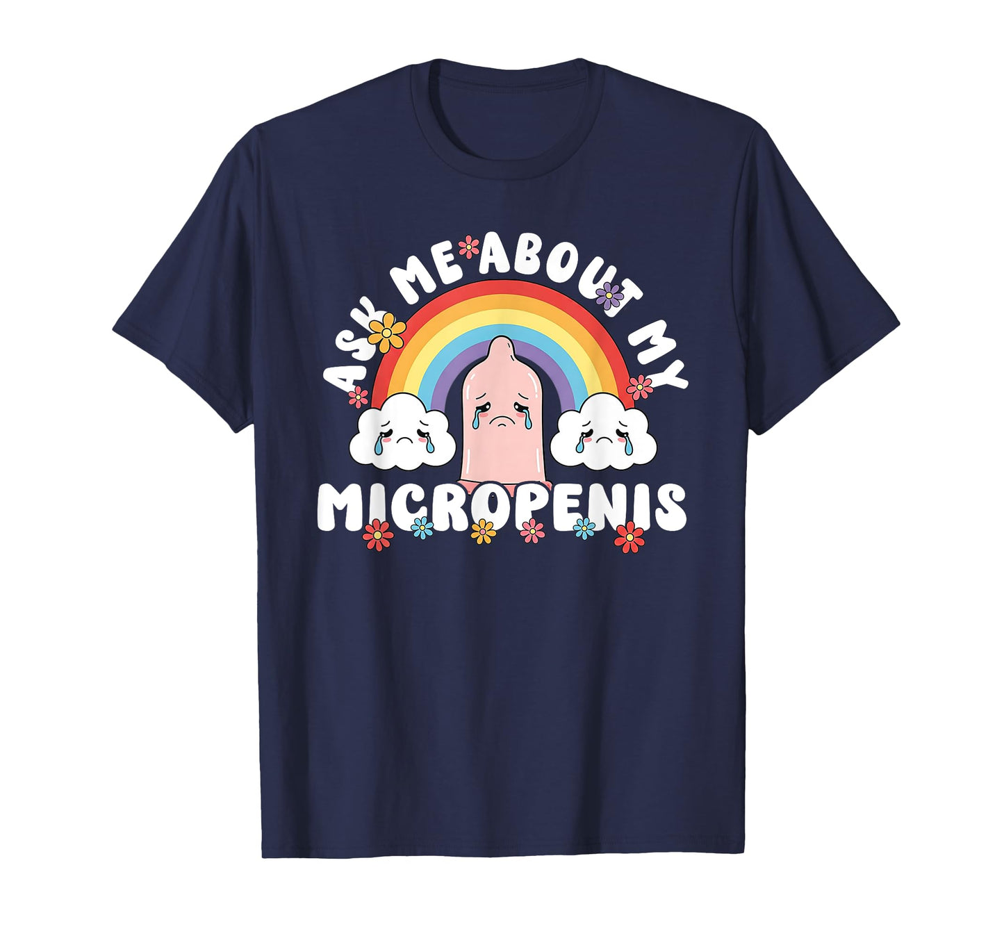 Ask Me About My Micropenis Funny Inappropriate Adult Humor T-Shirt