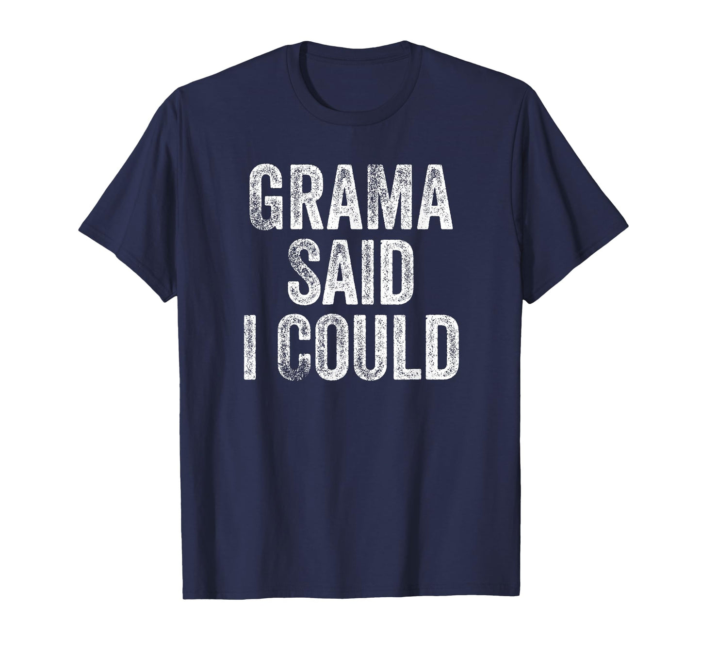 Grama Said I Could Funny Grandchild Grandson Granddaughter T-Shirt