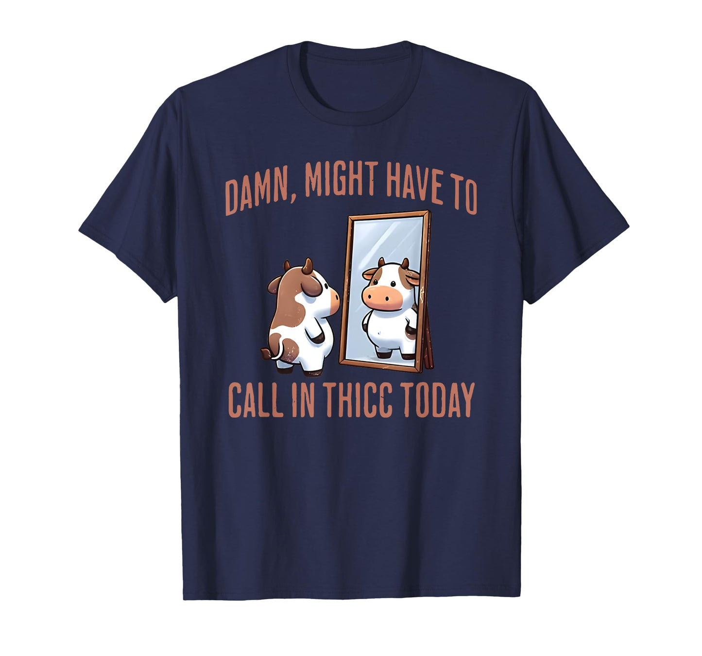 damn might have to call in thicc today funny cute cow lover T-Shirt