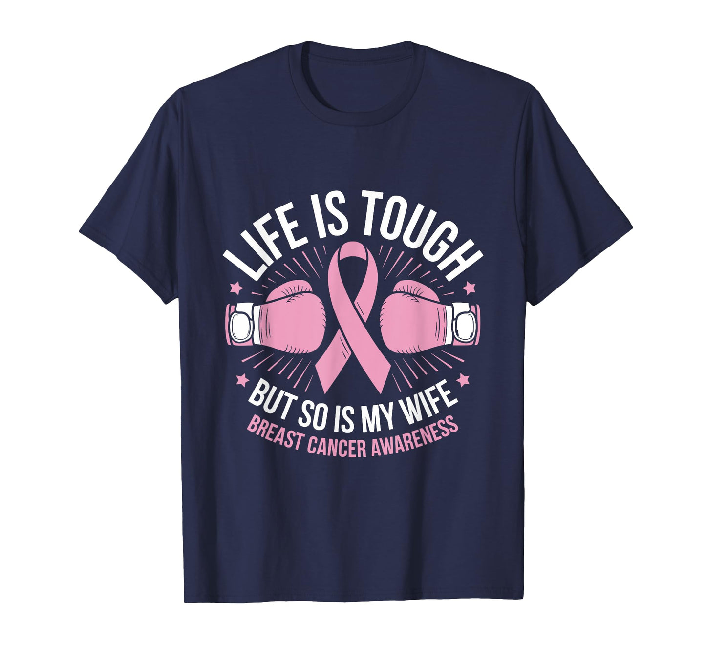 Life Is Tough But So Is My Wife Boxing Gloves Breast Cancer T-Shirt