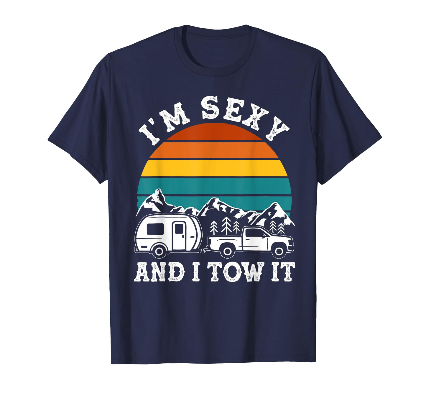 Funny Camping Retro Vintage I'm Sexy And I Tow It T-Shirt