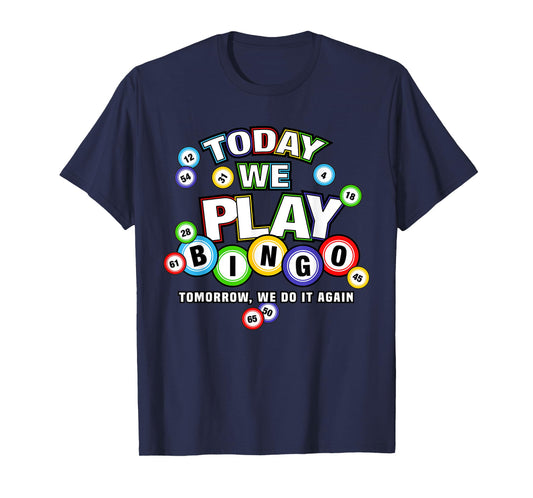 Funny bingo Today we play bingo do it again Funny T-Shirt