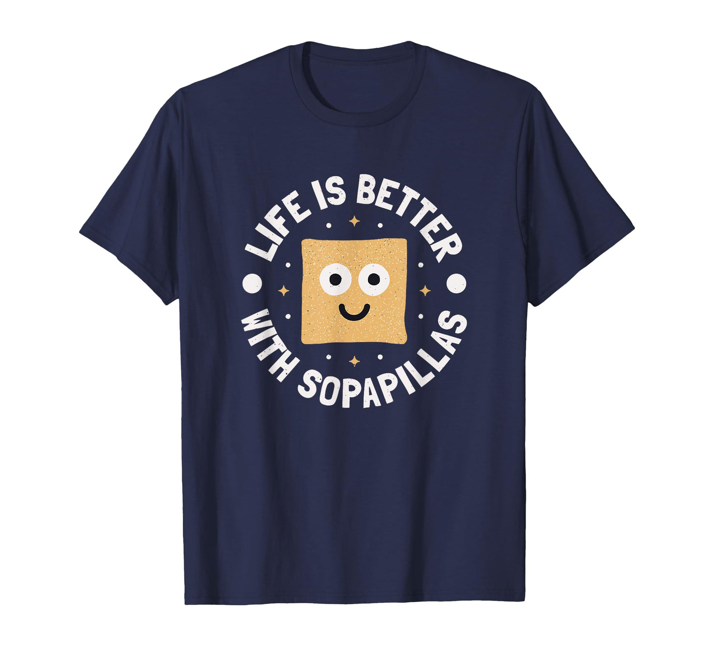 Life Is Better With Sopapillas - New Mexican Sopapilla T-Shirt