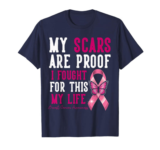 My Scars are Proof I Fought for This Life Breast Cancer T-Shirt