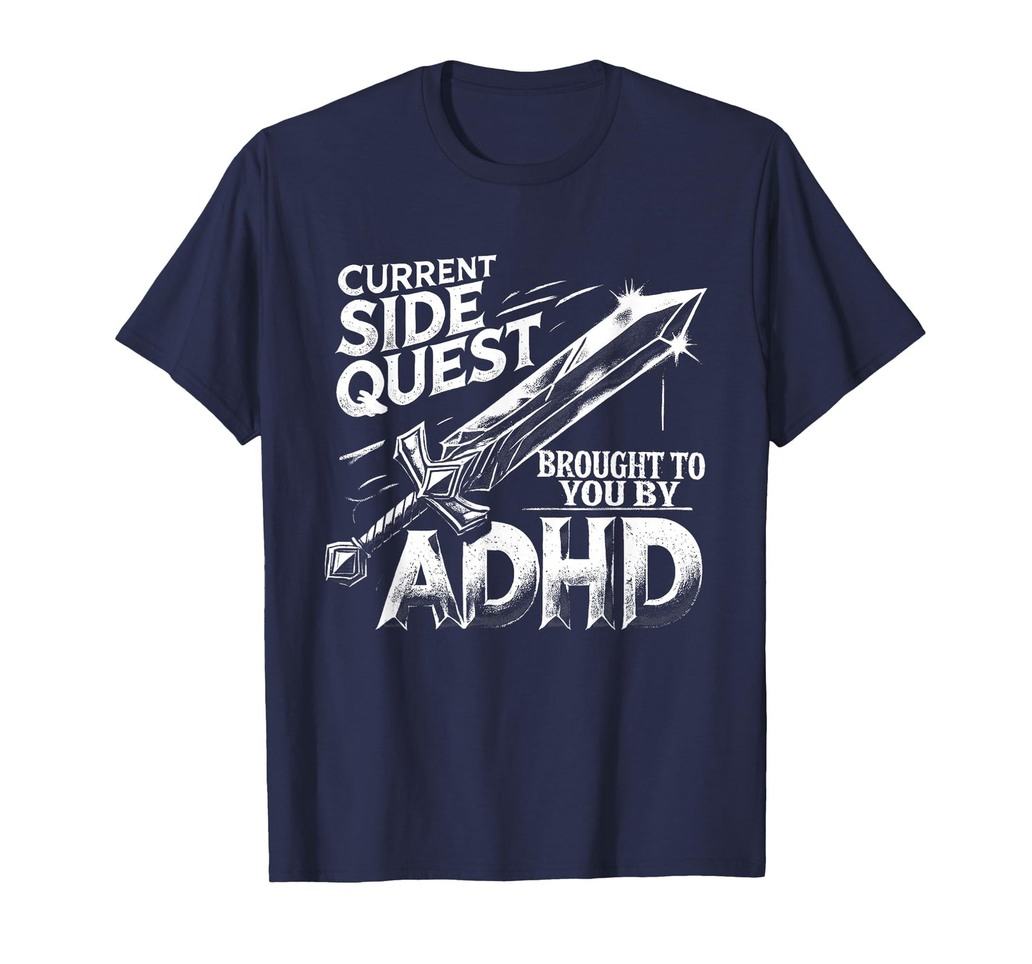 Current Side Quest Brought to You by ADHD | Funny ADHD meme T-Shirt