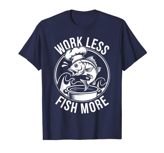 Work Less Fish More T-Shirt