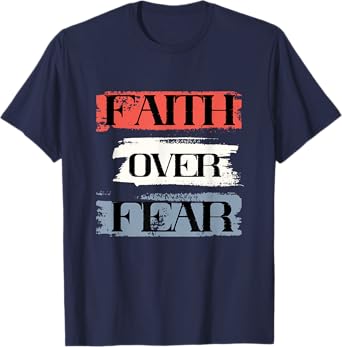 Faith Over Fear American Christian Patriot Faith July Fourth T-Shirt