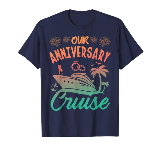 Our Anniversary Cruise Husband Wife Couples Cruise Vacation T-Shirt