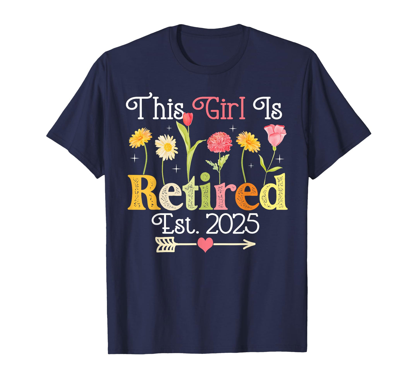 This Girl Is Retired Est 2025 Women Retirement Floral Funny T-Shirt