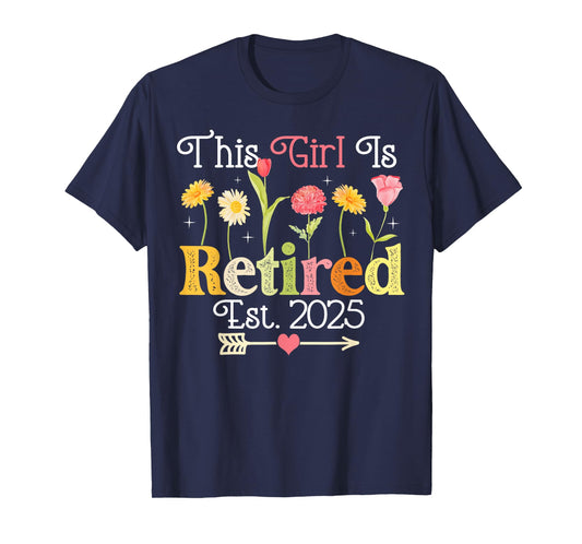 This Girl Is Retired Est 2025 Women Retirement Floral Funny T-Shirt