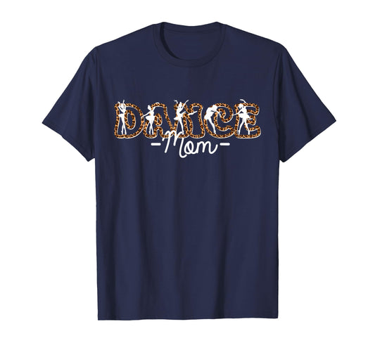 Dance Mom Mother Dancing Life Leopard Girls Dancer T-Shirt