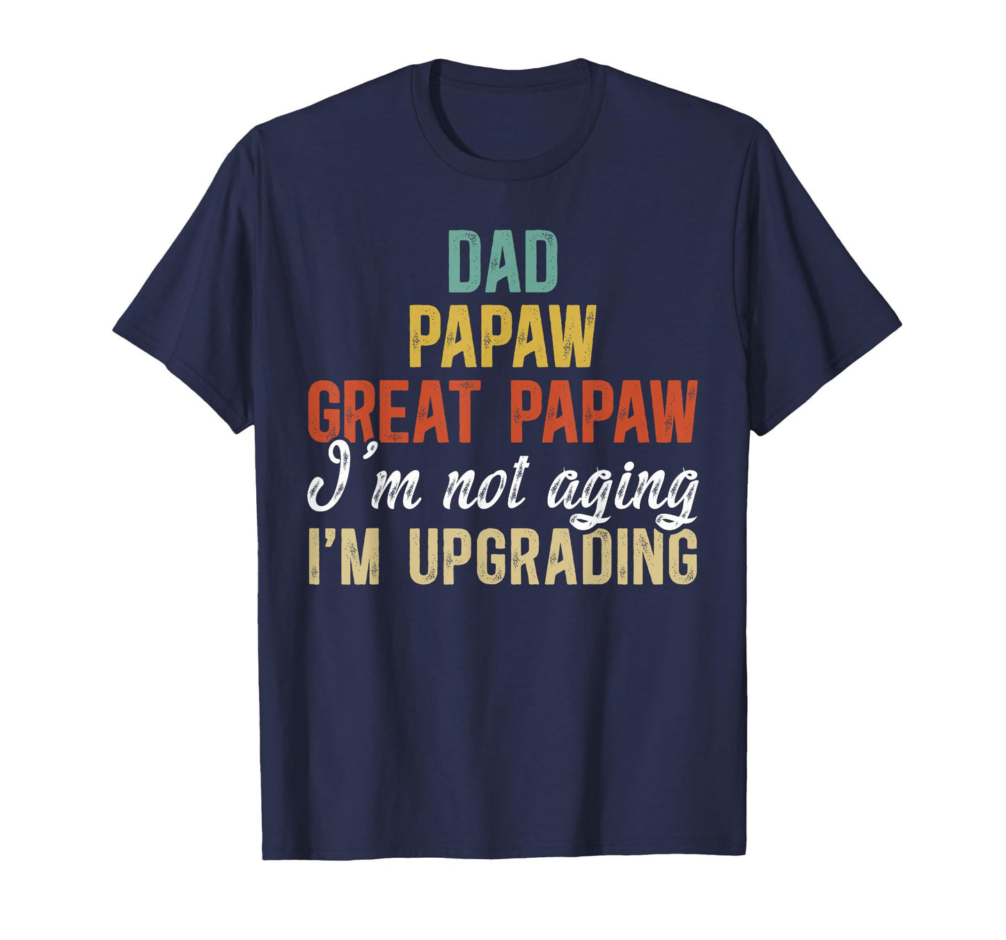 Dad Papaw Great Papaw I'm Upgrading Great Papaw T-Shirt