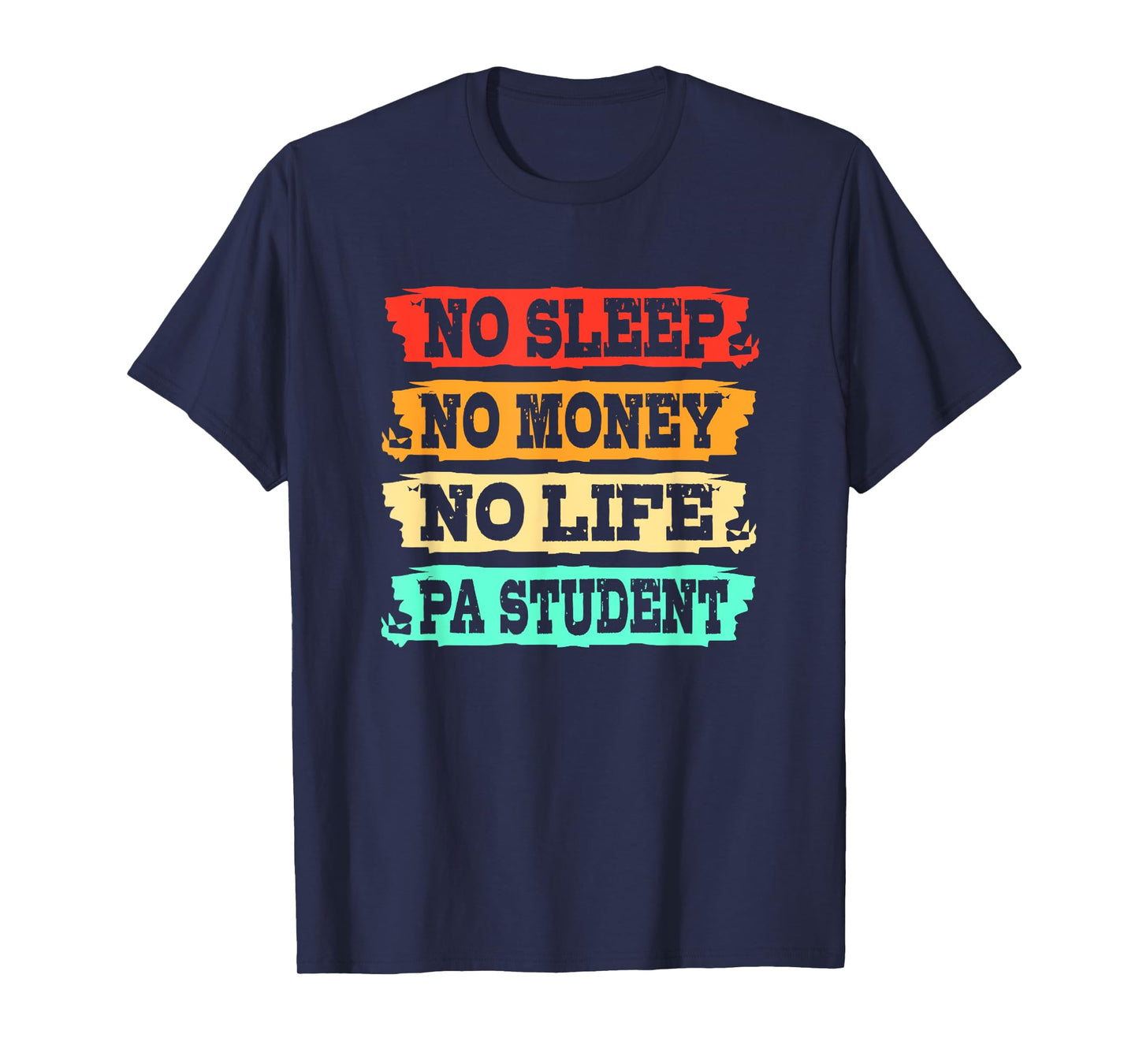 Physician Assistant No Sleep No Money No Life PA Student T-Shirt