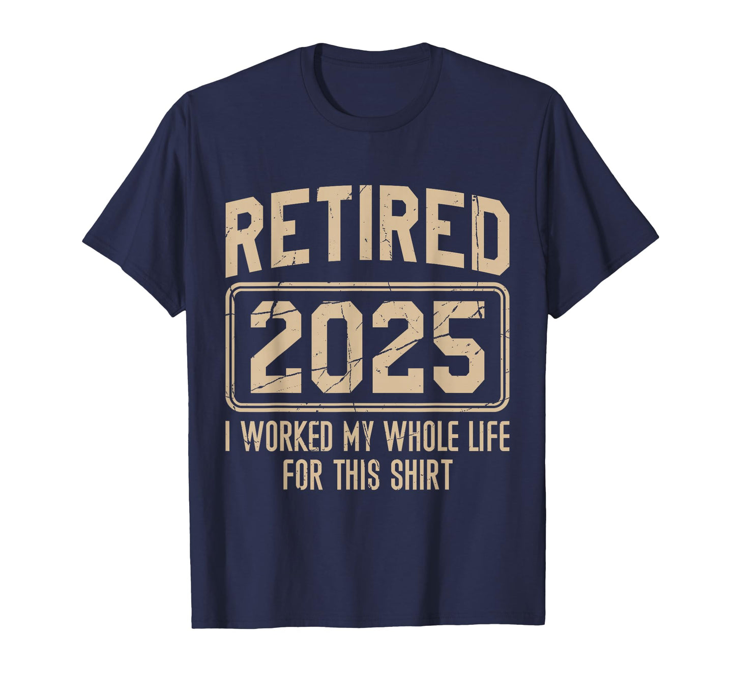 Funny Retirement Retired 2025 I Work My Whole Life For This T-Shirt