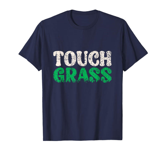 Touch Grass Outside Meme Funny Joke Touch Grass T-Shirt