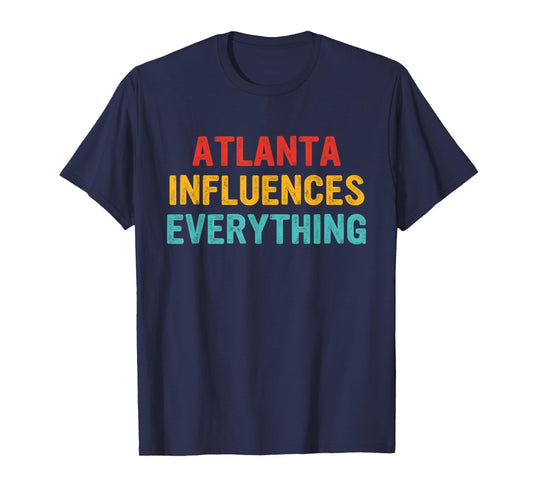 Atlanta Influences Everything Apparel T-Shirt