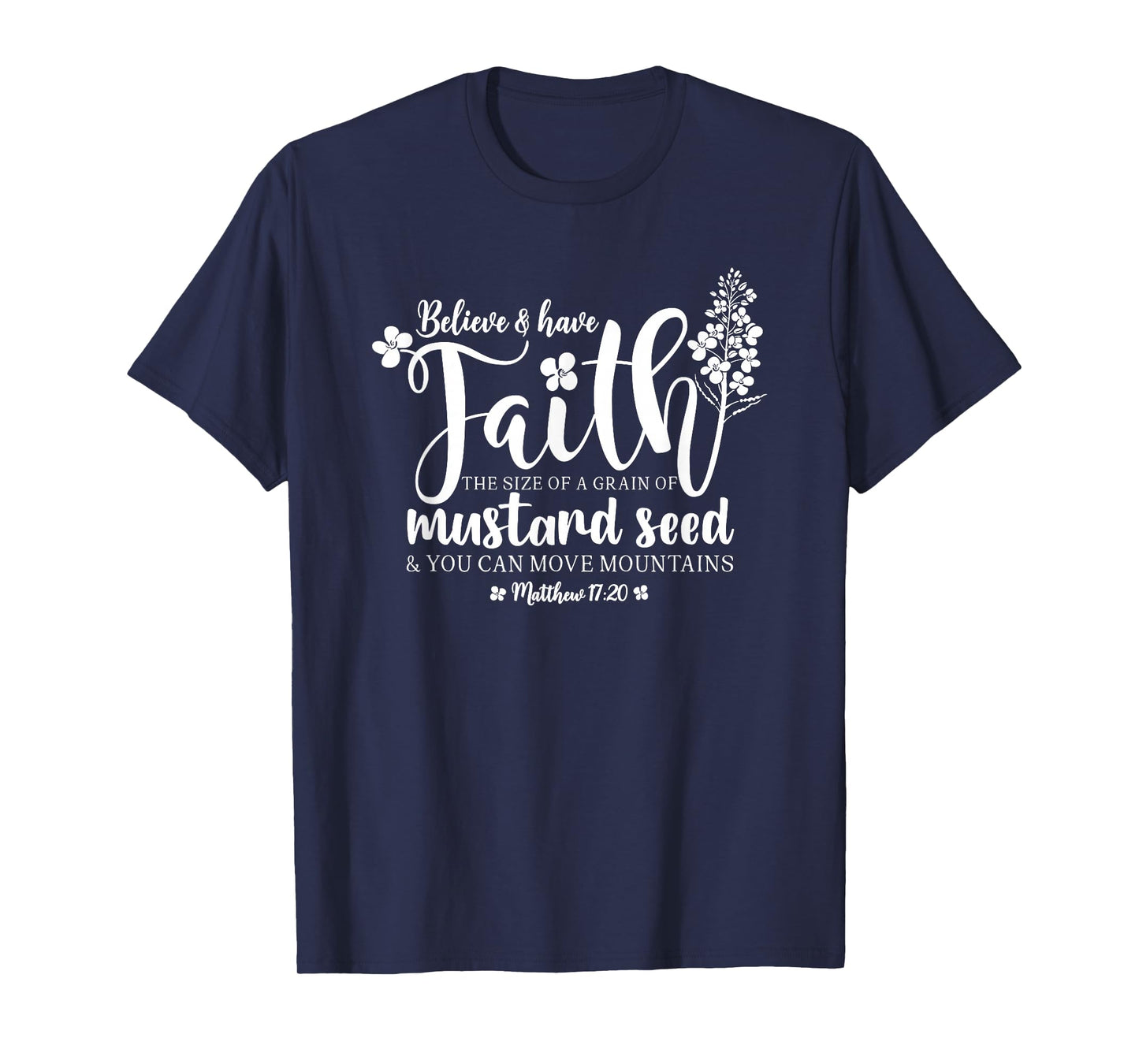 Believe & Have Faith The Size of a Mustard Seed Grain T-Shirt
