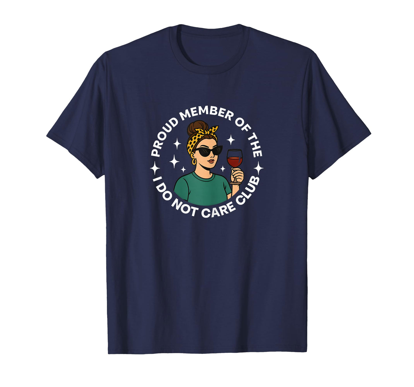 I Do Not Care Club T-Shirt