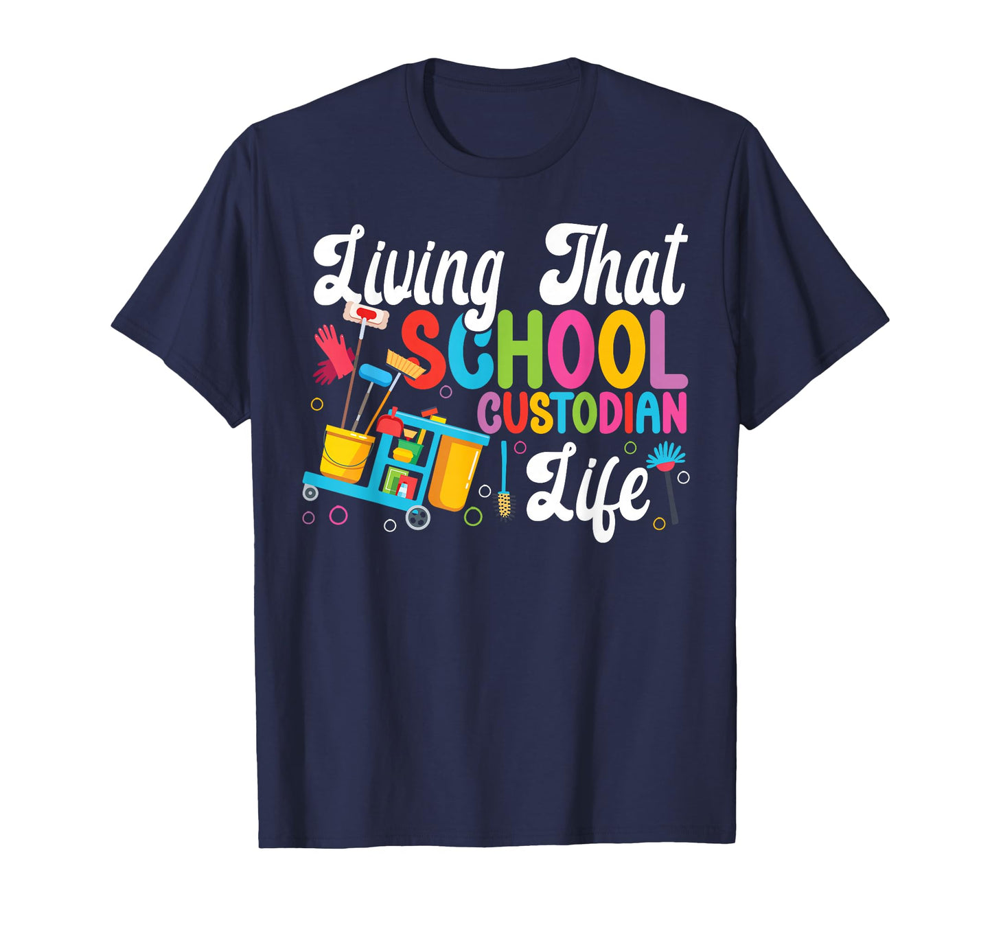 School Custodian Janitor Living That School Custodian Life T-Shirt