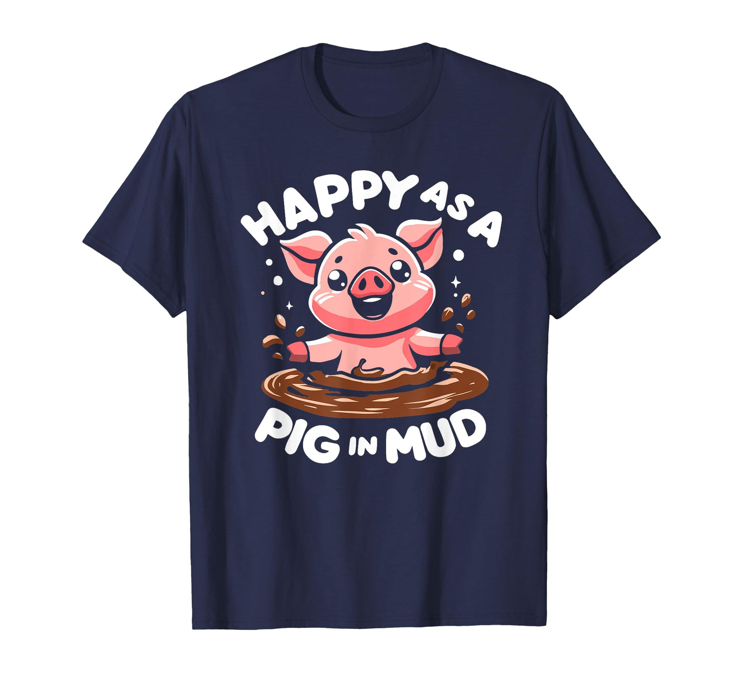 Funny Happy as A Pig in Mud T-Shirt