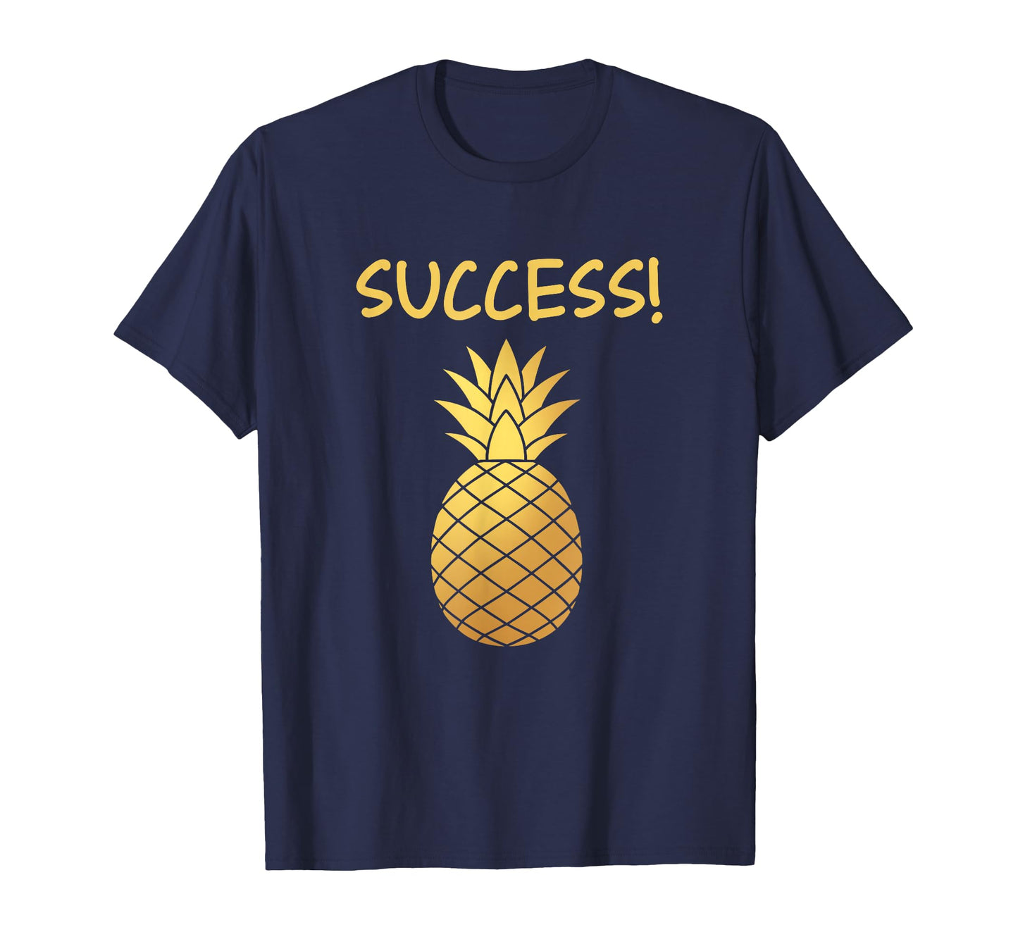 Success Golden Pineapple Funny Chit Humour Apparel T-Shirt