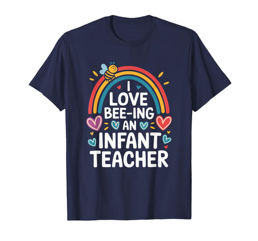 I Love Bee-Ing an Infant Teacher, Toddler Teaching T-Shirt