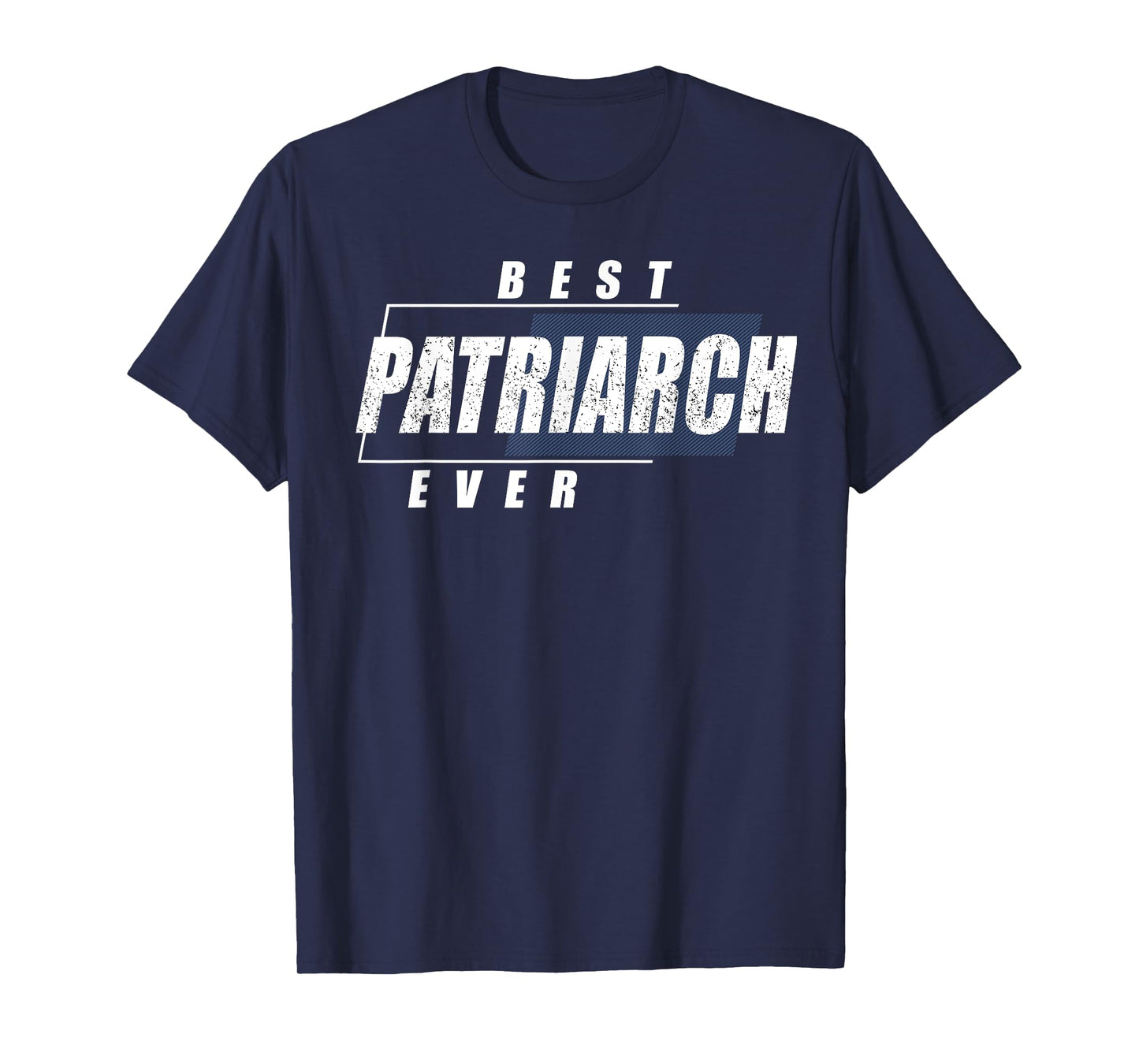 Best Patriarch Ever Shirt - Birthday Patriarch T-Shirt