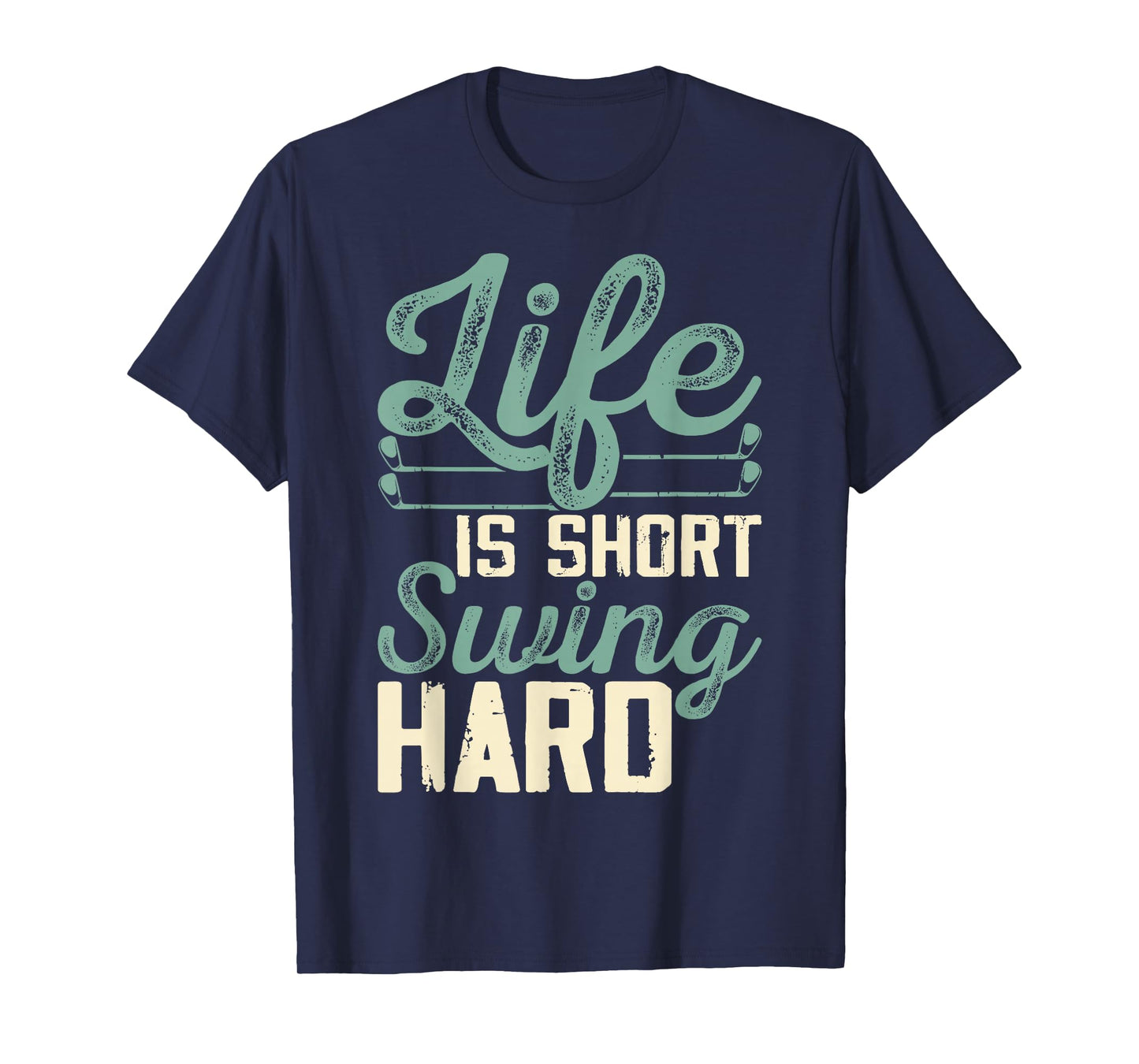 Life Is Short Swing Hard T-Shirt