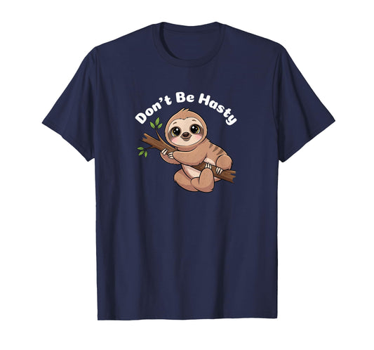 Cute Sloth - Don’t Be Hasty T-Shirt