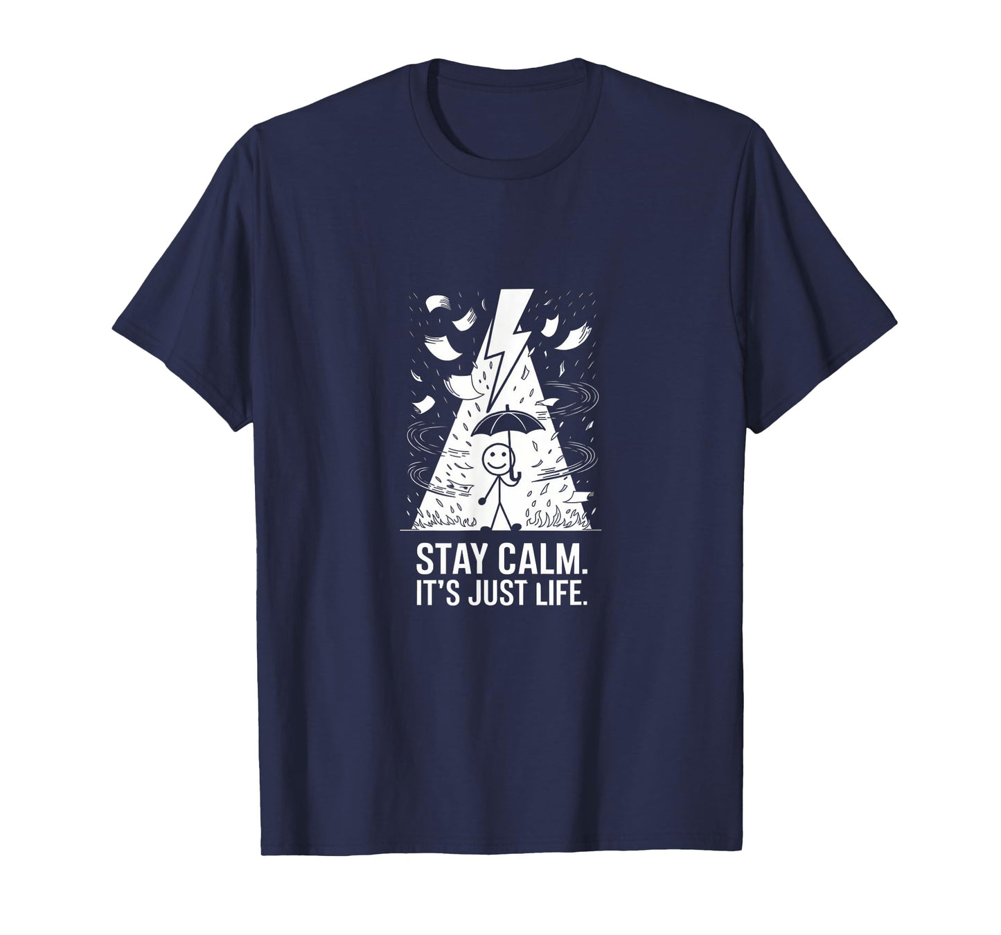 Stay Calm It's Just Life Funny Chaotic Stress Mindfulness T-Shirt