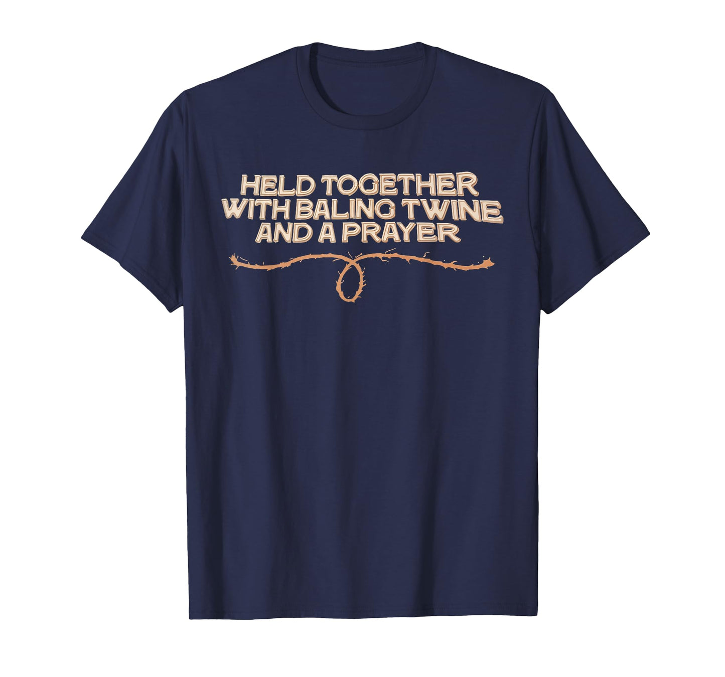 Baling Twine and Prayer Resilience Graphic Design T-Shirt