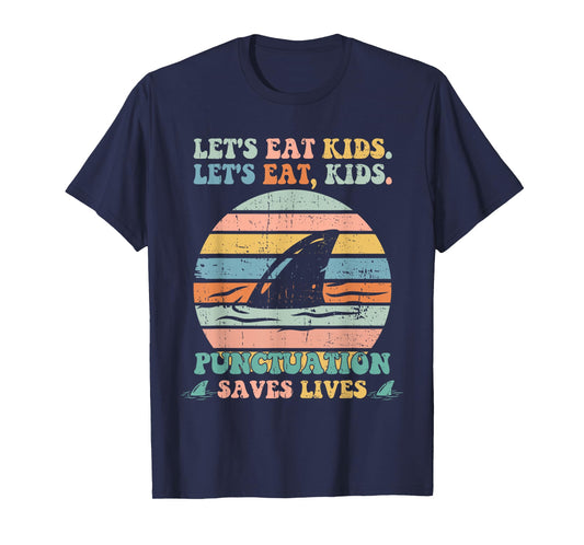 Let's Eat Kids Punctuation Saves Lives Funny Grammar Shark T-Shirt