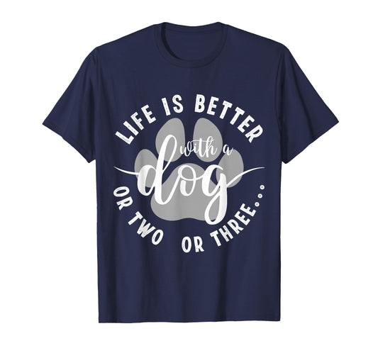Life Is Better With A Dog Funny Dogs Lover Quote T-Shirt