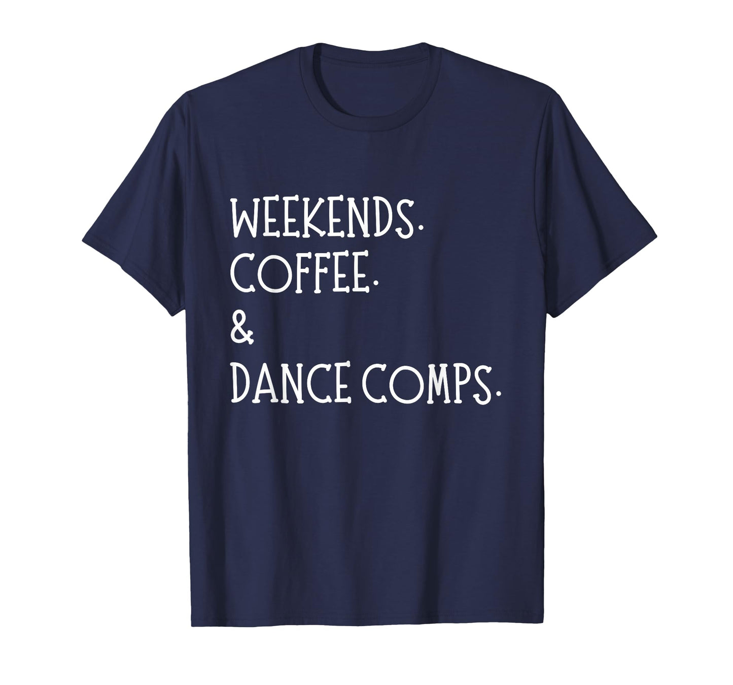 Weekends Coffee And Dance Comps Dance Mom Dancing T-Shirt