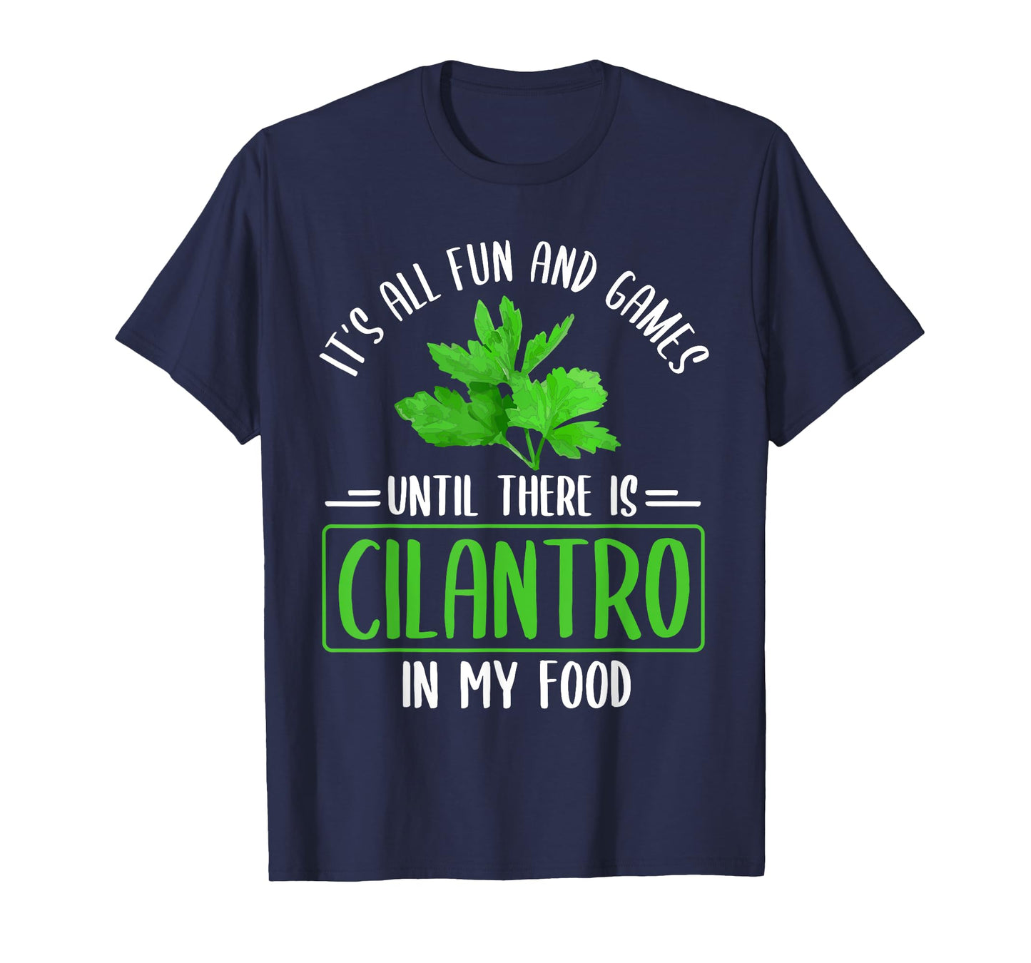 No Cilantro - Cilantro Hater - I Hate Cilantro T-Shirt