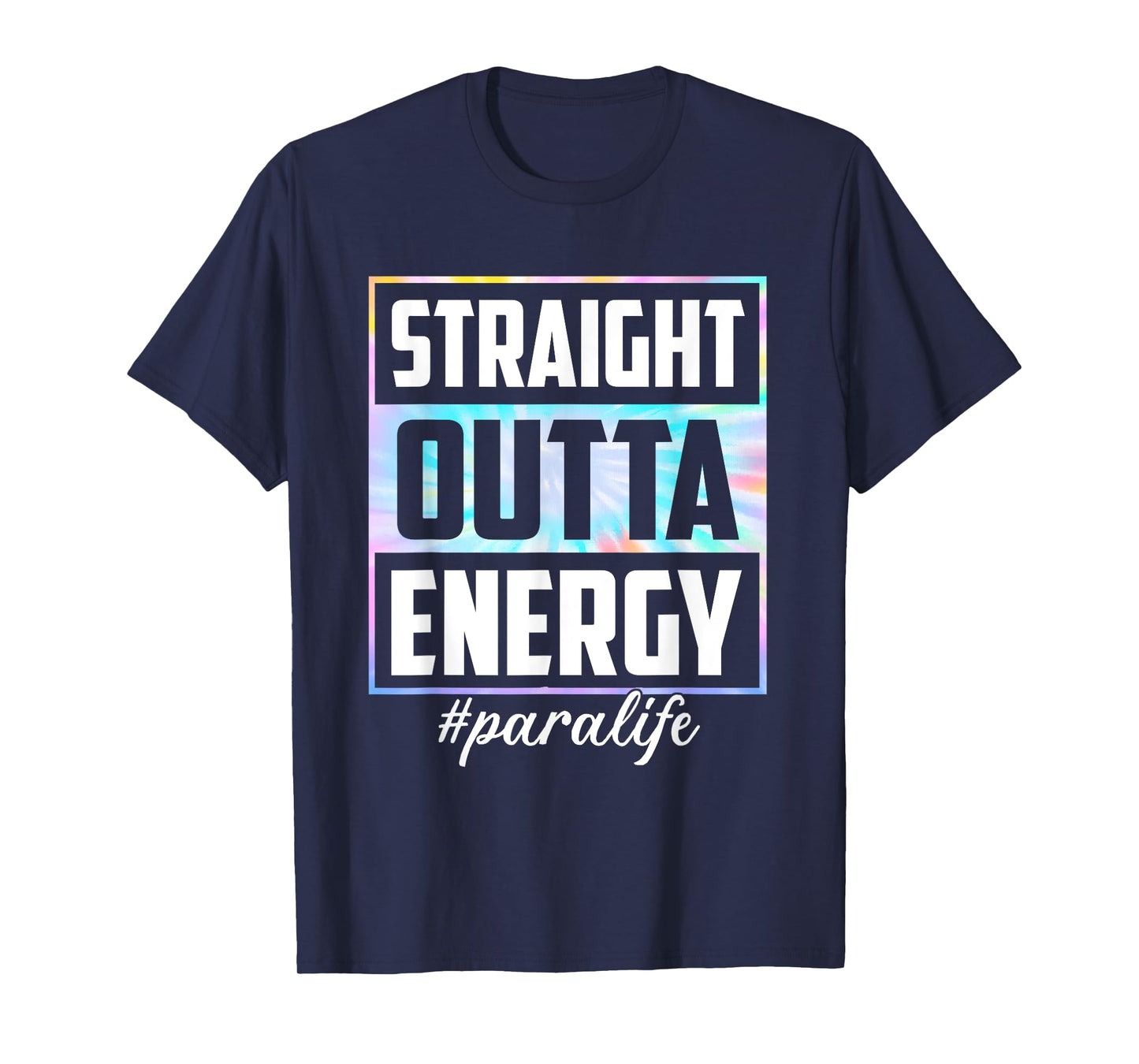 Tie Dye Straight Outta Energy Funny Para Life Womens T-Shirt