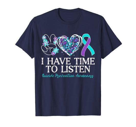 I Have Time to Listen Suicide Prevention Awareness Support T-Shirt