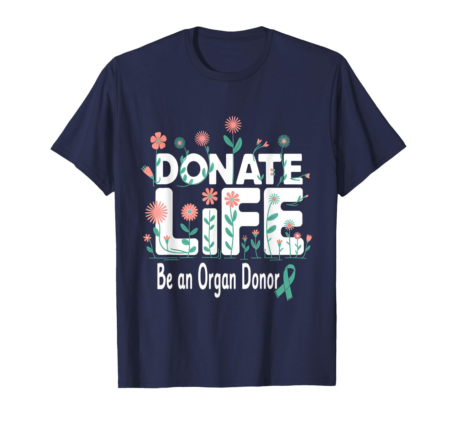 Donate Life Be An Organ Donor Awareness Green Ribbon Mens T-Shirt