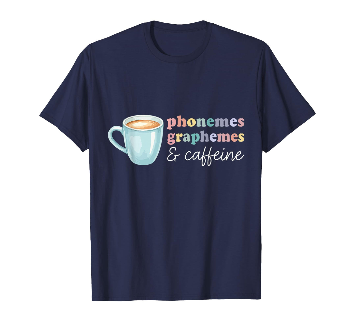 Phonemes Graphemes and Caffeine Funny Reading Teacher Coffee T-Shirt
