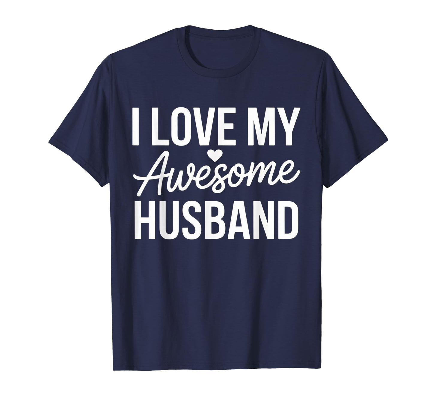 I Love My Awesome Husband Love Couple Lifestyle T-Shirt