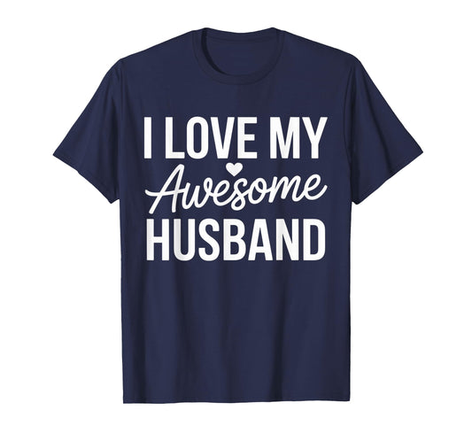 I Love My Awesome Husband Love Couple Lifestyle T-Shirt