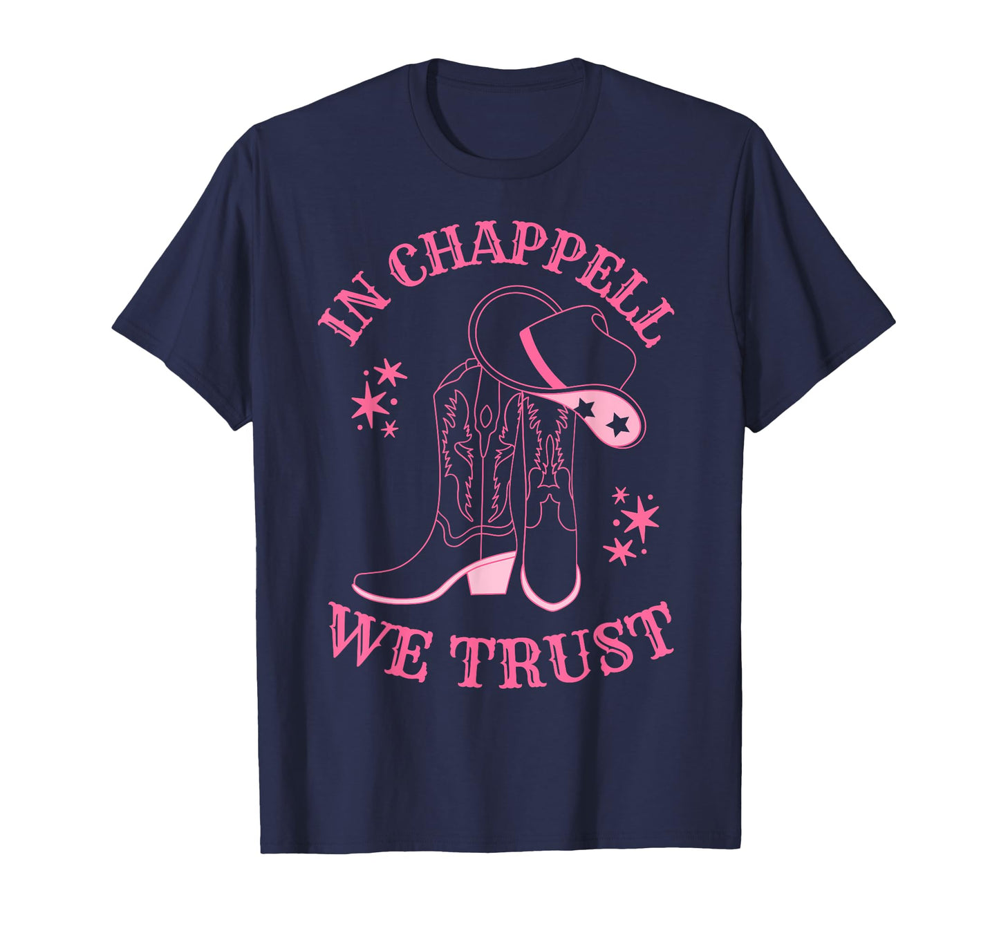In Chappell We Trust Hat Cowgirl For Western Country T-Shirt