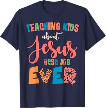 Teaching Kids About Jesus Is The Best Job Ever T-Shirt