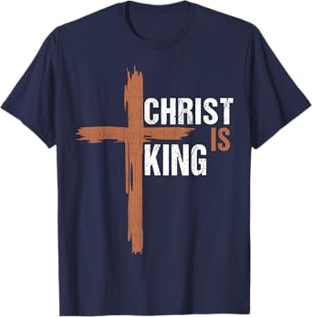 Christ Is King Christian I Love Jesus You God Men Dad Women T-Shirt