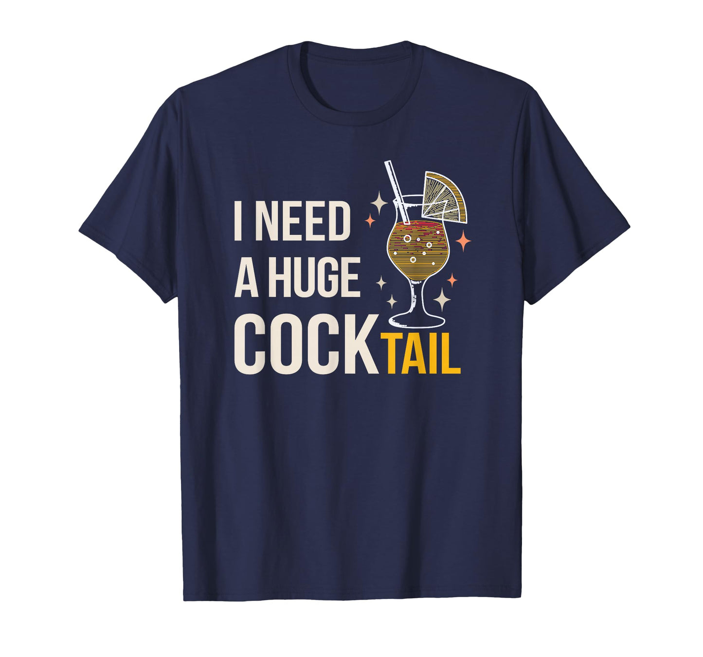 I Need A Huge Cocktail Bar Humour Long Drink Party Fun T-Shirt