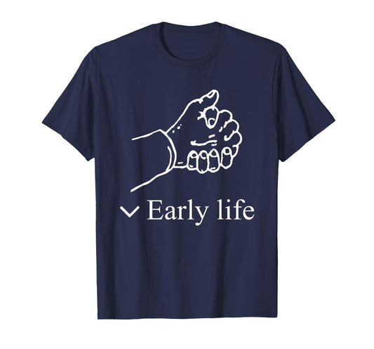 Early Life Hand Funny For Men Women T-Shirt
