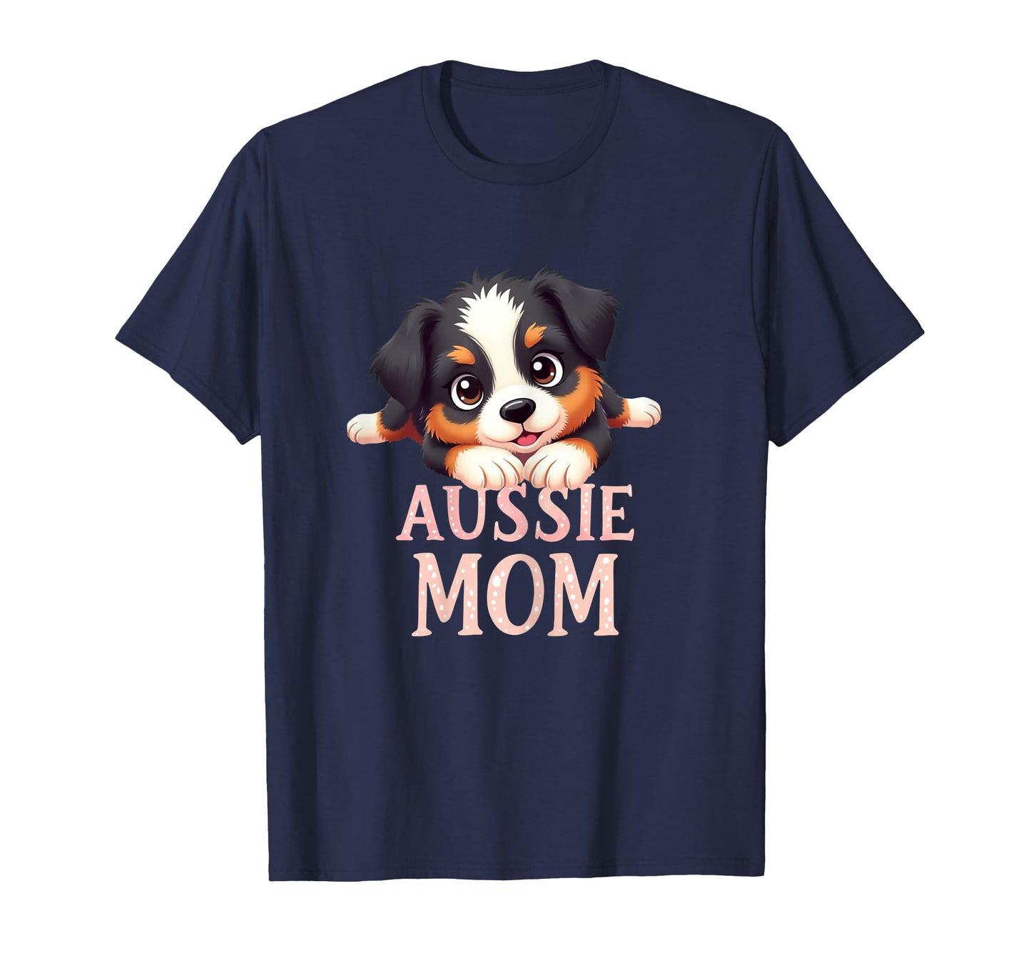 Aussie Mom Dog Australian Shepherd Mama Cute Puppy T-Shirt for Women