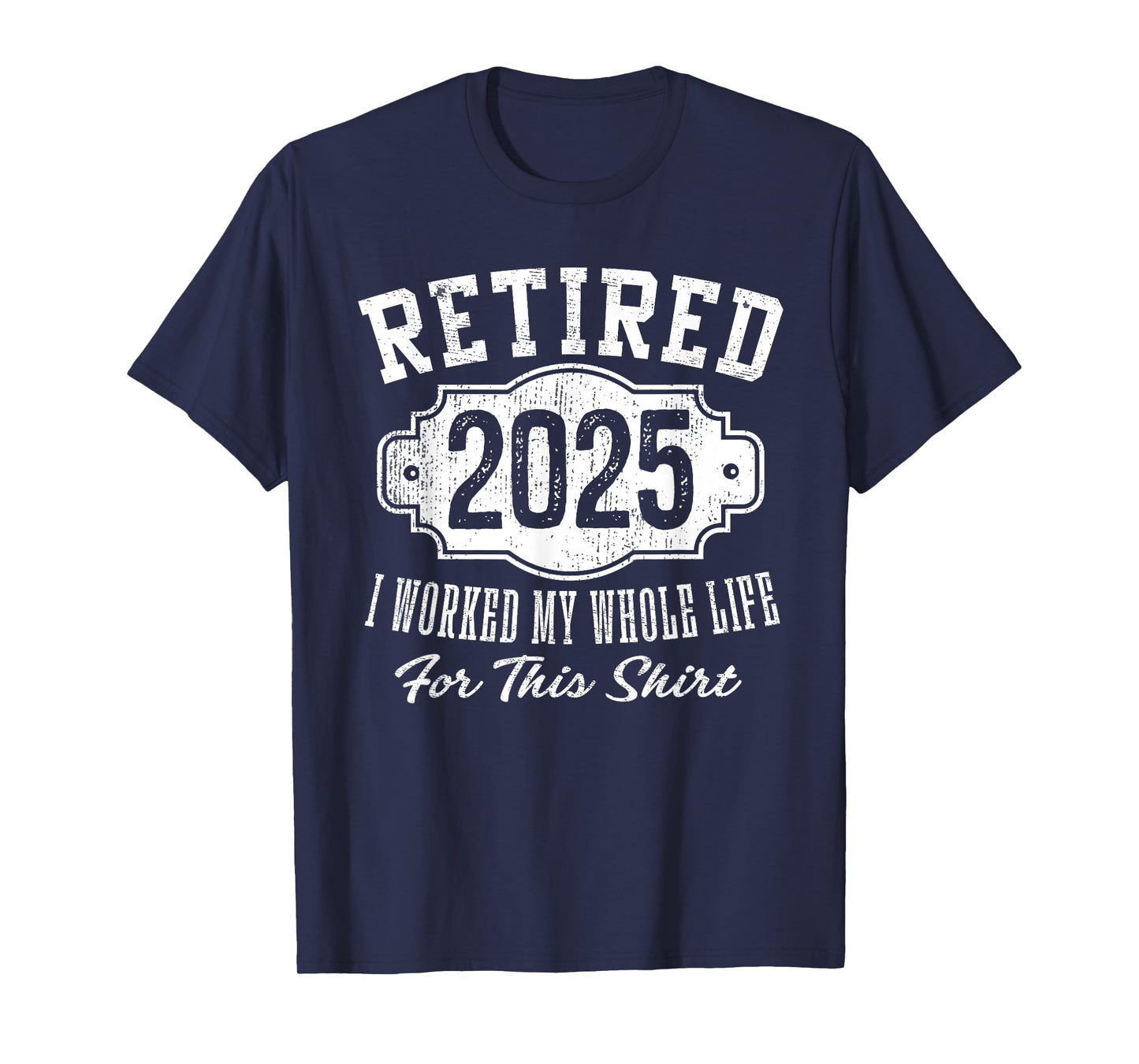 Retired 2025 I Worked My Whole Life Vintage Badge Retirement T-Shirt